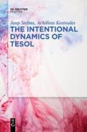 The Intentional Dynamics of Tesol di Juup Stelma, Achilleas Kostoulas edito da WALTER DE GRUYTER INC