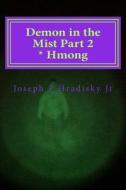 Demon in the Mist Part 2 * Hmong di Joseph P. Hradisky edito da Createspace