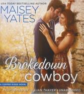 Brokedown Cowboy di Maisey Yates edito da Harlequin Audio