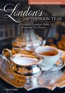 London's Afternoon Teas, Updated Edition di Susan Cohen edito da IMM Lifestyle Books