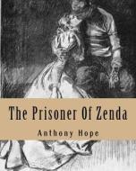 The Prisoner of Zenda di Anthony Hope, MR Anthony Hope edito da Createspace