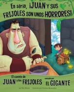 En Serio, ¡juan Y Sus Frijoles Son Unos Horrores!: El Cuento de Juan Y Los Frijoles Contado Por El Gigante di Eric Mark Braun edito da PICTURE WINDOW BOOKS