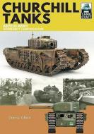 Churchill Tanks di Dennis Oliver edito da Pen & Sword Books Ltd