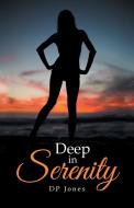 Deep in Serenity di Dp Jones edito da iUniverse