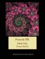 FRACTAL 581: FRACTAL CROSS STITCH PATTER di KATHLEEN GEORGE edito da LIGHTNING SOURCE UK LTD
