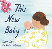 This New Baby di Teddy Jam edito da Groundwood Books