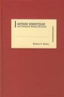 Arthur Schnitzler and Twentieth-Century Criticism di Andrew C. Wisely edito da Camden House (NY)