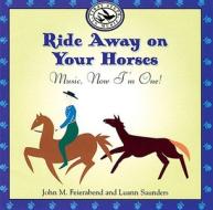 Ride Away On Your Horses: Music, Now I'm One! di John M. Feierabend edito da Gia Publications