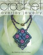Crochet Overlay Jewelry di #Kooler Design Studio edito da Leisure Arts Inc