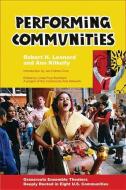 Performing Communities di Robert H. Leonard, Ann Kilkelly edito da New Village Press