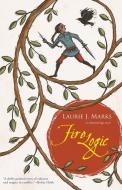 Fire Logic: An Elemental Logic Novel di Laurie J. Marks edito da SMALL BEER PR