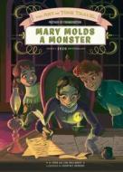 Mary Molds a Monster di Lisa Mullarkey, John Mullarkey edito da CALICO