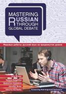 Mastering Russian through Global Debate di Tony Brown, Tatiana Balykhina, Ekaterina Talalakina, Jennifer Bown, Viktoria Kurilenko edito da Georgetown University Press