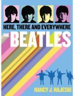 The Beatles: Here, There and Everywhere di Nancy J. Hajeski edito da Canterbury Classics