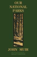 Our National Parks (Legacy Edition) di John Muir edito da Doublebit Press