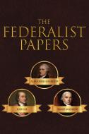 The Federalist Papers di Alexander Hamilton, James Madison, John Jay edito da Suzeteo Enterprises