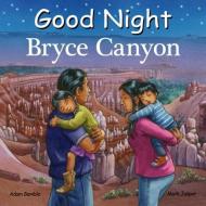 Good Night Bryce Canyon di Adam Gamble, Ute Simon edito da Our World Of Books