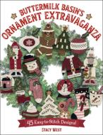 Buttermilk Basin's Ornament Extravaganza: 45 Easy-To-Stitch Designs! di Stacy West edito da MARTINGALE & CO