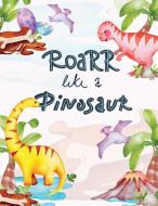 Roarr like a Dinosaur Coloring Book for Kids di P. Artitude edito da Positive Artitude