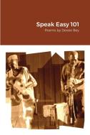 Speak Easy 101 di Dessie Bey edito da Lulu.com