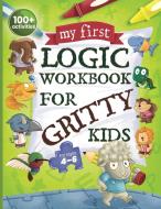 My First Logic Workbook for Gritty Kids di Dan Allbaugh edito da Green Meeple Books