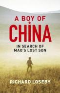 A Boy Of China di Richard Loseby edito da Harpercollins Publishers (new Zealand)