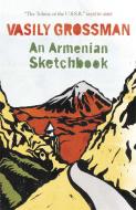 An Armenian Sketchbook di Vasily Grossman edito da Quercus Publishing