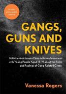 Gangs, Guns And Knives di Vanessa Rogers edito da Jessica Kingsley Publishers