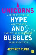 Unicorns, Hype, And Bubbles di Jeffrey Lee Funk edito da Harriman House Publishing