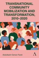 Transnational Community Mobilization And Transformation, 2010-2020 di Abdulkadir Osman Farah edito da Anthem Press