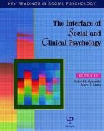 The Interface of Social and Clinical Psychology di Robin M. Kowalski edito da Psychology Press