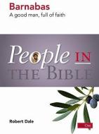 Barnabas: A Good Man, Full of Faith di Robert Dale edito da DAY ONE CHRISTIAN MINISTRIES