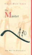 The Master: Teachings for Enlightenment di Chao-Hsiu Chen edito da Connections Book Publishing