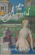 The Anointed di Michael Arditti edito da Arcadia Books