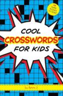 Cool Crosswords for Kids: 73 Super Puzzles to Solve di Sam Bellotto edito da IMAGINE PUB INC