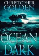 The Ocean Dark di Christopher Golden edito da Haverhill House Publishing