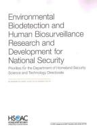 Environmental Biodetection and Human Biosurveillance Research and Development for National Security: Priorities for the  di Melinda Moore, Eric Landree, Alison K. Hottes edito da RAND CORP