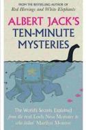 Albert Jack's Ten Minute Mysteries: The World's Secrets Explained di Albert Jack edito da Createspace Independent Publishing Platform