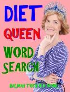 Diet Queen Word Search: 133 Extra Large Print Motivating Themed Puzzles di Kalman Toth M. a. M. Phil edito da Createspace Independent Publishing Platform