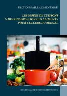 Dictionnaire des modes de cuissons et de conservation des aliments pour l'ulcère duodénal di Cédric Menard edito da Books on Demand