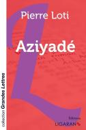 Aziyadé (grands caractères) di Pierre Loti edito da Ligaran