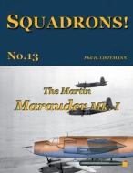 The Martin Marauder Mk. I di Phil H. Listemann edito da PHILEDITION