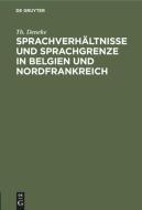 Sprachverh Ltnisse Und Sprachgrenze in Belgien Und Nordfrankreich di Theodor K. Deneke edito da Walter de Gruyter