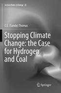 Stopping Climate Change: the Case for Hydrogen and Coal di C. E. Sandy Thomas edito da Springer International Publishing