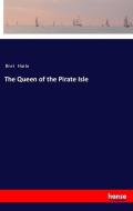 The Queen of the Pirate Isle di Bret Harte edito da hansebooks