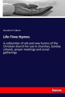 Life-Time Hymns di Horatio R. Palmer edito da hansebooks