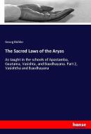 The Sacred Laws of the Aryas di Georg Bühler edito da hansebooks