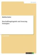 Beschaffungslogistik und Sourcing Strategien di Matthias Becker edito da GRIN Verlag