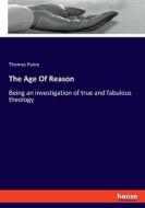 The Age Of Reason di Thomas Paine edito da hansebooks