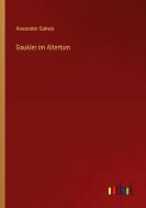 Gaukler im Altertum di Alexander Gaheis edito da Outlook Verlag